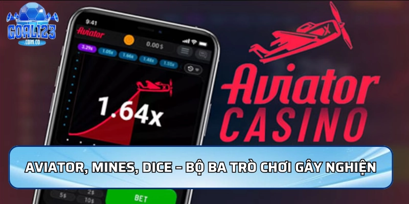 Casino Goal123 | Kho Game Đổi Thưởng Hấp Dẫn Nhất 2026 4 Aviator, Mines, Dice – Bộ ba Casino hiện đại gây nghiện