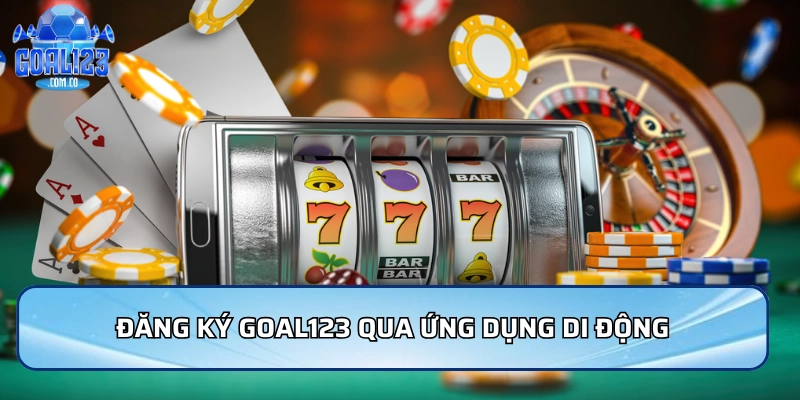 Đăng Ký Goal123 - Hướng Dẫn Chi Tiết Cho Người Mới Bắt Đầu 4 Đăng ký Goal123 qua ứng dụng di động