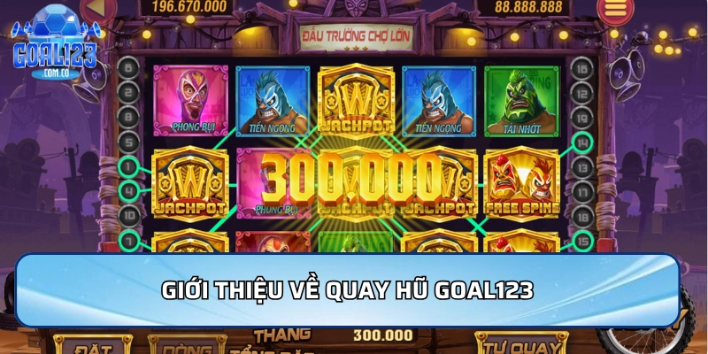 Quay Hũ Goal123 - Trải Nghiệm Hấp Dẫn Và Thưởng Khủng 1 Giới thiệu về Quay hũ Goal123