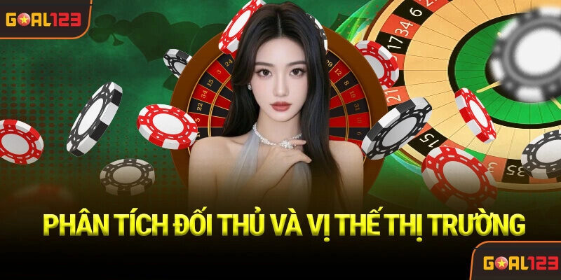 Khuyến Mãi Goal123 - Ưu Đãi Đặc Biệt Hấp Dẫn Mới Nhất 2026 3 Phân tích Đối thủ và Vị thế Thị trường