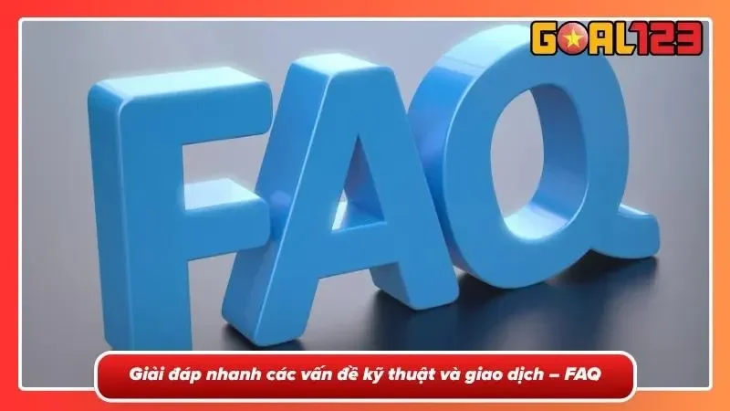 Tổng hợp câu hỏi kỹ thuật và giao dịch thường gặp